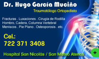 Dr. Hugo García Muciño. Traumatólogo Ortopedista. Fracturas, luxaciones, cirugía artroscópica de rodilla, hombro y tobilllo, osteoporosis, etc